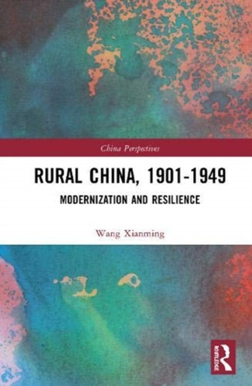 Rural China, 1901???1949 : Modernization and Resilience