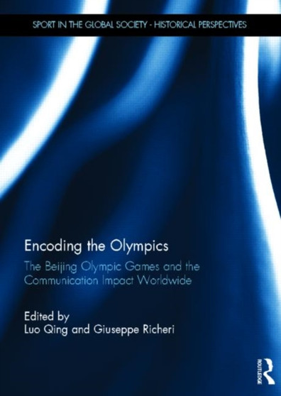 Encoding the Olympics : The Beijing Olympic Games and the Communication Impact Worldwide