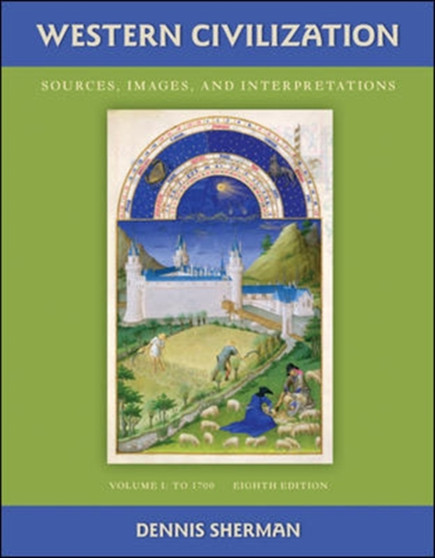 Western Civilization: Sources Images and Interpretations Volume 1 To 1700