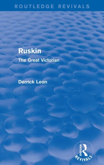 Ruskin (Routledge Revivals) : The Great Victorian