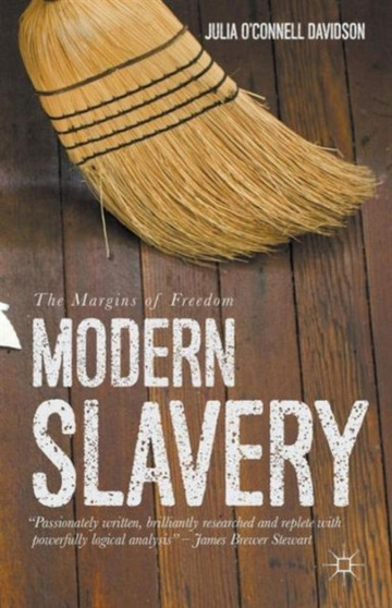 Modern Slavery : The Margins of Freedom