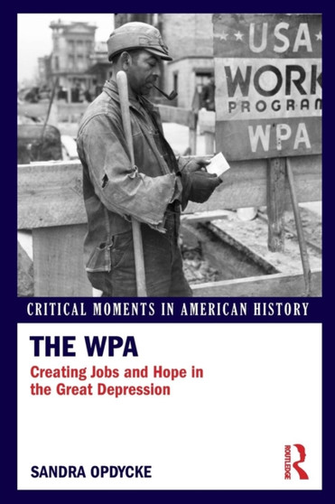 The WPA : Creating Jobs and Hope in the Great Depression