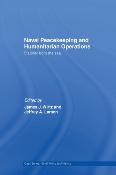 Naval Peacekeeping and Humanitarian Operations : Stability from the Sea