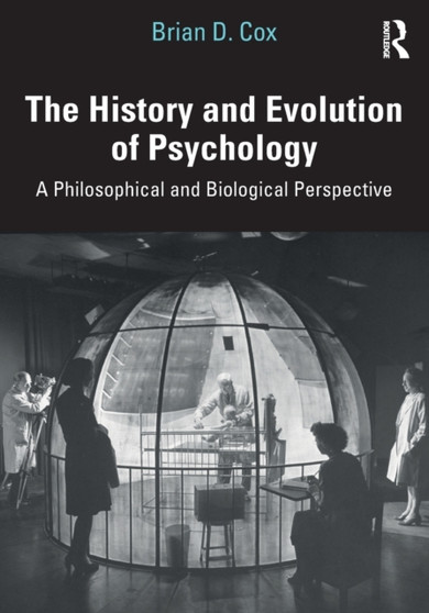 The History and Evolution of Psychology : A Philosophical and Biological Perspective