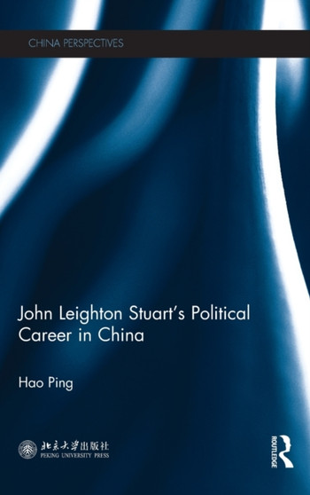 John Leighton Stuart's Political Career in China