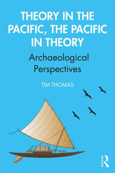 Theory in the Pacific, the Pacific in Theory : Archaeological Perspectives