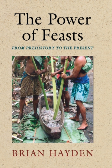 The Power of Feasts : From Prehistory to the Present