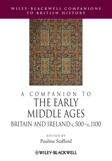 A Companion to the Early Middle Ages : Britain and Ireland c.500 - c.1100
