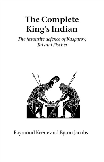 The Complete King's Indian : The Favourite Defence of Kasparov, Tal and Fischer by Raymond Keene - Paperback