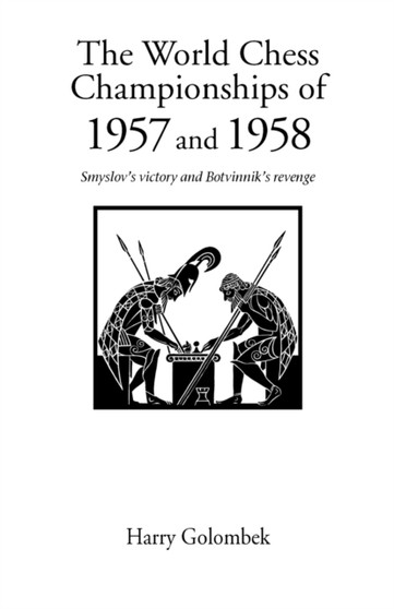 The World Chess Championship 1957, 1958 : Smyslov's Victory and Botvinnik's Revenge by H. Golombek - Paperback