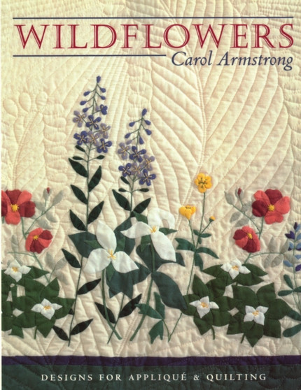 Wildflowers : Designs for Applique and Quilting by Carol Armstrong - Paperback