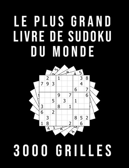 Le Plus Grand Livre De Sudoku Du Monde - 3000 GRILLES : Avec Solutions Niveau: moyen - difficile - diabolique by Sudoku-Mania - Paperback