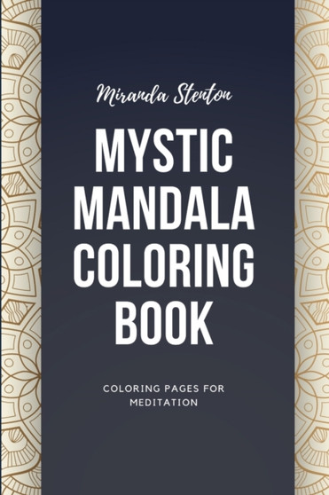 Mystic Mandala Coloring Book : Coloring Pages For Meditation : 4 by Miranda Stenton - Paperback