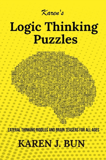 Karen's Logic Thinking Puzzles : Lateral Thinking Riddles And Brain Teasers For All Ages by Karen J Bun - Paperback