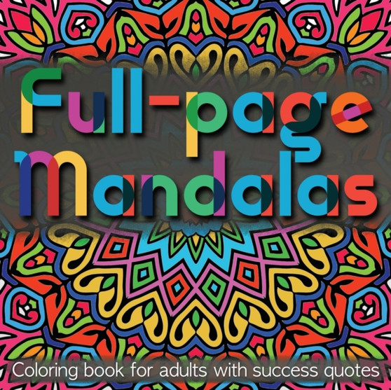 Full-page Mandalas : Coloring Book for Adults with Success Quotes by Alex Williams - Paperback