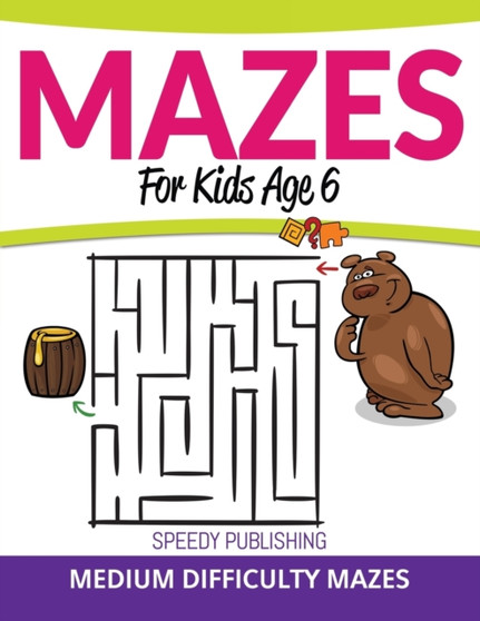 Mazes For Kids Age 6 : Medium Difficulty Mazes by Speedy Publishing LLC - Paperback