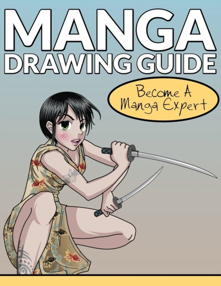 Manga Drawing Guide : Become A Manga Expert by Speedy Publishing LLC - Paperback