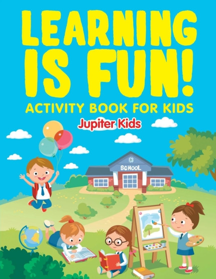 Learning is Fun! : Activity Book For Kids by Jupiter Kids - Paperback