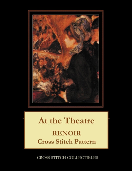 At the Theatre : Renoir Cross Stitch Pattern by Kathleen George - Paperback