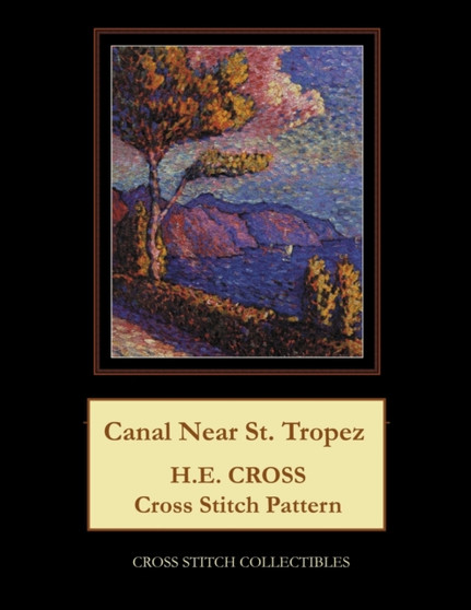 Canal Near St. Tropez : H.E. Cross cross stitch pattern by Kathleen George - Paperback