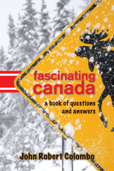 Fascinating Canada : A Book of Questions and Answers by John Robert Colombo - Paperback