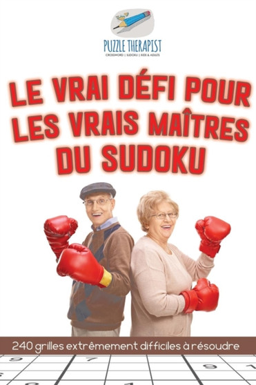 Le vrai defi pour les vrais maitres du Sudoku 240 grilles extremement difficiles a resoudre by Puzzle Therapist - Paperback
