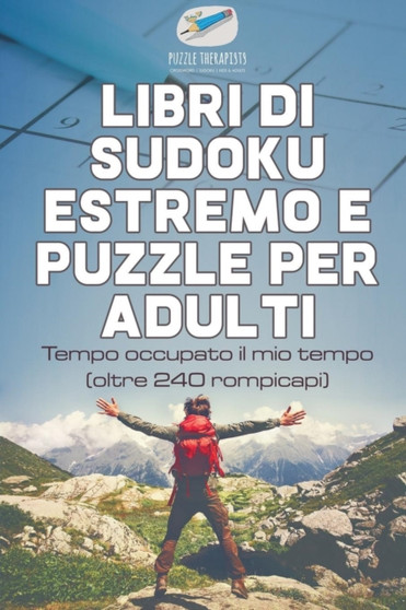 Libri di Sudoku estremo e puzzle per adulti Tempo occupato il mio tempo (oltre 240 rompicapi) by Puzzle Therapist - Paperback