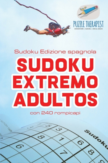 Sudoku Extremo Adultos Sudoku Edizione spagnola con 240 rompicapi by Puzzle Therapist - Paperback