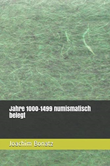 Jahre 1000-1499 numismatisch belegt by Joachim Bonatz - Paperback