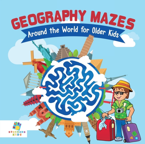Geography Mazes Around the World for Older Kids by Educando Kids - Paperback