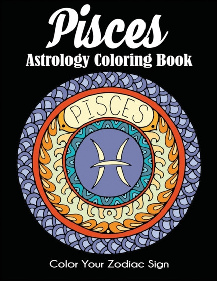 Pisces Astrology Coloring Book : Color Your Zodiac Sign by Dylanna Press - Paperback