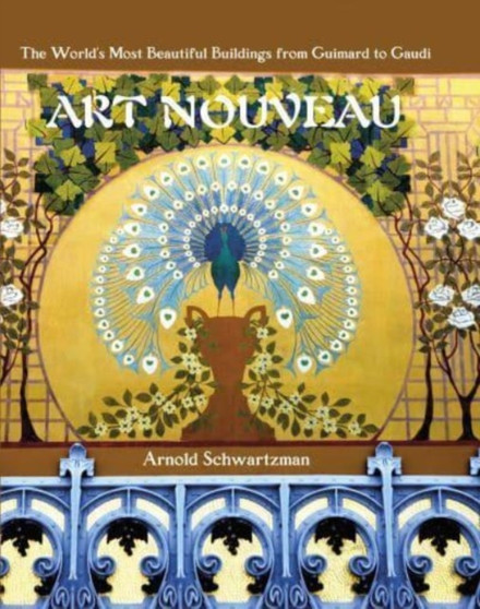 Art Nouveau : The World's Most Beautiful Buildings from Guimard to Gaudi