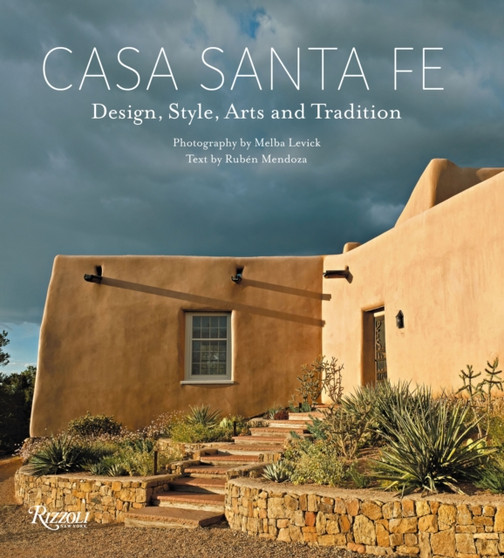 Casa Santa Fe : Design, Style, Arts, and Tradition Casa Santa Fe : Design, Style, Arts, and Tradition