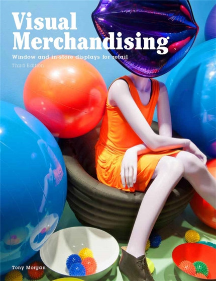 Visual Merchandising, Third edition : Windows and in-store displays for retail