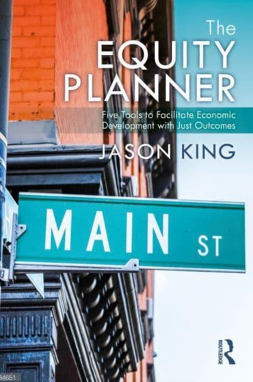 The Equity Planner : Five Tools to Facilitate Economic Development with Just Outcomes