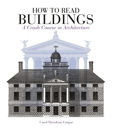 How to Read Buildings : A Crash Course in Architecture