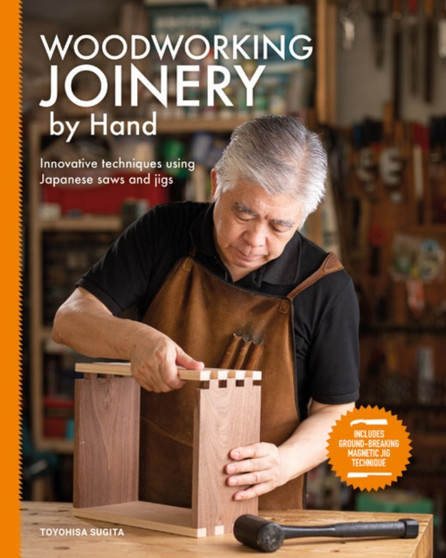 Woodworking Joinery by Hand : Innovative Techniques Using Japanese Saws and Jigs