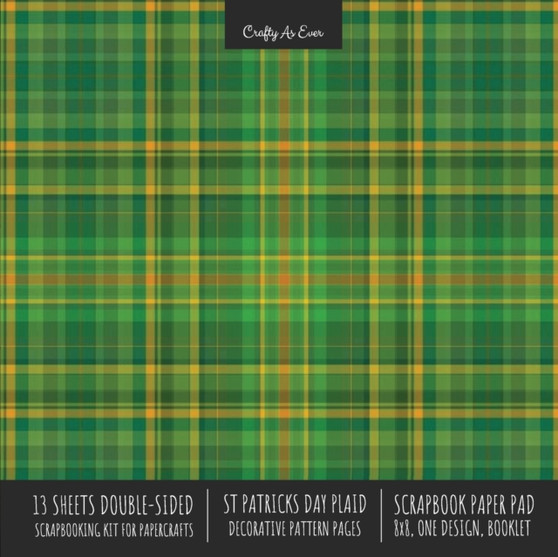 St. Patrick's Day Plaid Scrapbook Paper Pad 8x8 Scrapbooking Kit for Cardmaking Gifts, DIY Crafts, Printmaking, Papercrafts, Green Decorative Pattern Pages by Crafty as Ever - Paperback
