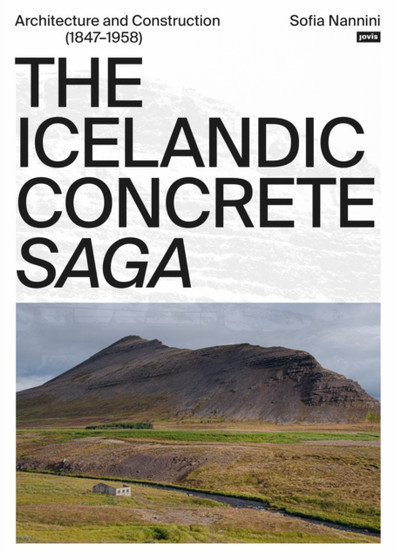 The Icelandic Concrete Saga : Architecture and Construction (1847???1958)