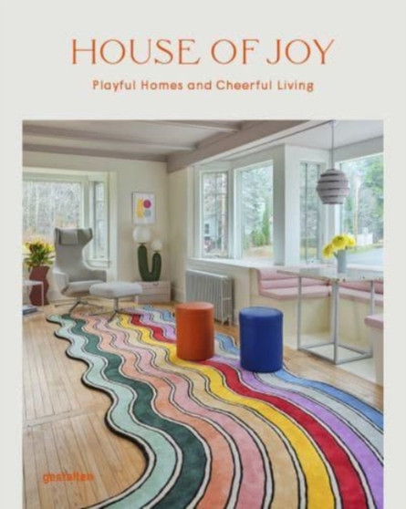 House of Joy : Playful Homes and Cheerful Living