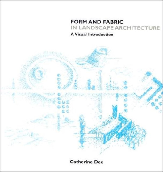 Form and Fabric in Landscape Architecture : A Visual Introduction