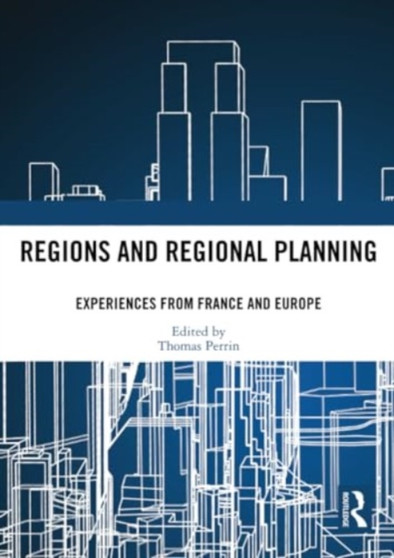 Regions and Regional Planning : Experiences from France and Europe