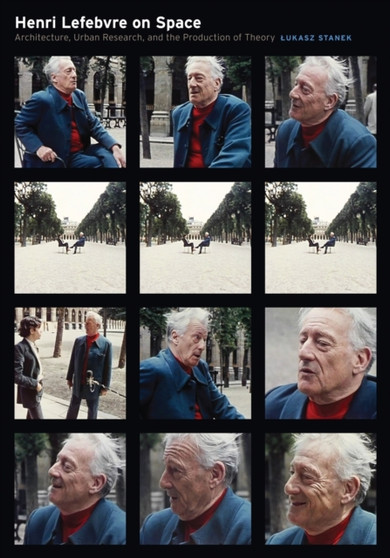 Henri Lefebvre on Space : Architecture, Urban Research, and the Production of Theory