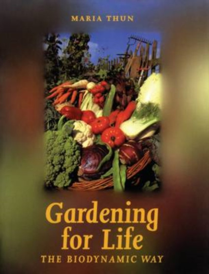 Gardening for Life : The Biodynamic Way