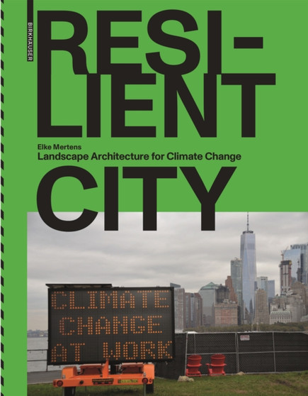 Resilient City : Landscape Architecture for Climate Change
