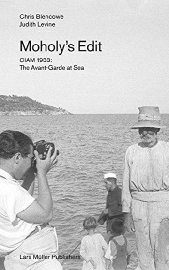 Moholy's Edit : CIAM 1933: The Avant-Garde at Sea