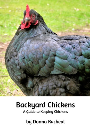 Backyard Chickens : A guide to keeping chickens