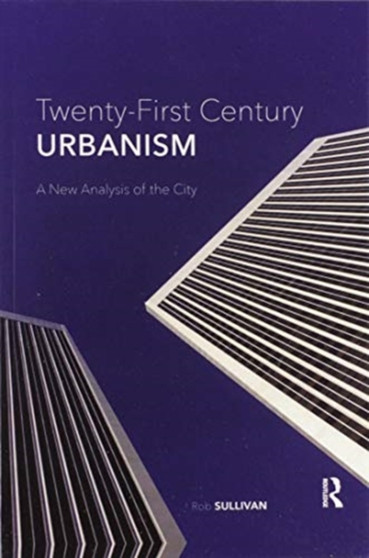 Twenty-First Century Urbanism : A New Analysis of the City