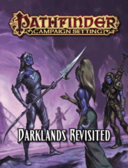 Pathfinder Campaign Setting: Darklands Revisited by Paizo Staff - Paperback