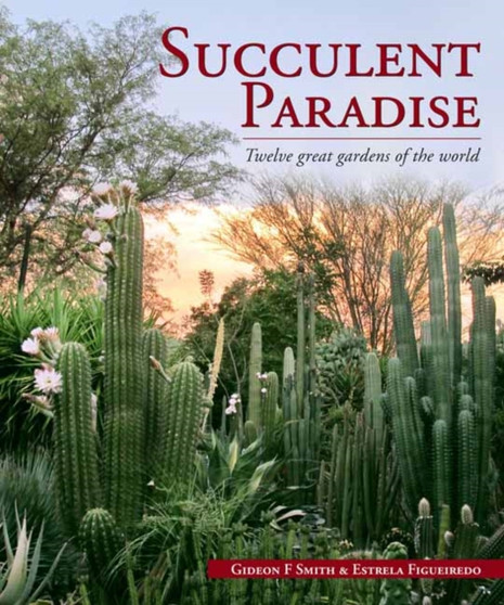 Succulent paradise : Twelve great gardens of the world